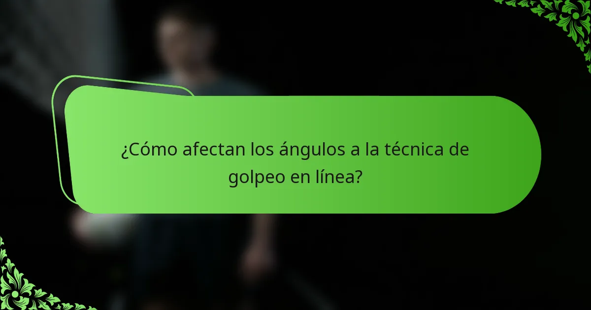 ¿Cómo afectan los ángulos a la técnica de golpeo en línea?