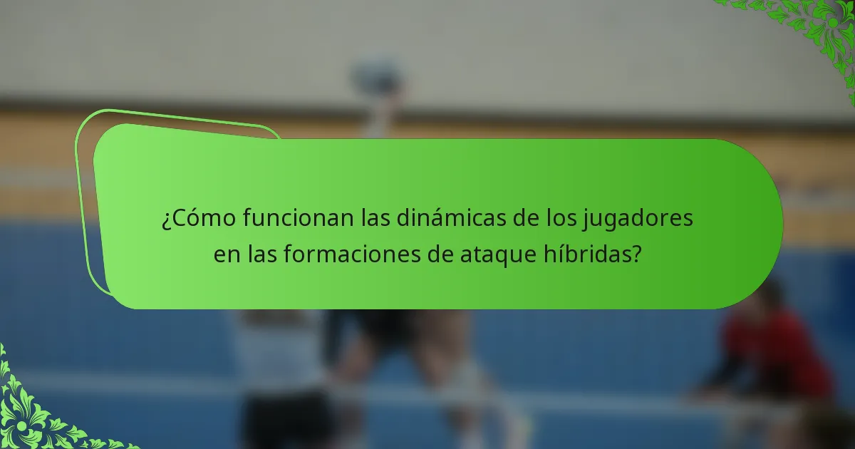 ¿Cómo funcionan las dinámicas de los jugadores en las formaciones de ataque híbridas?