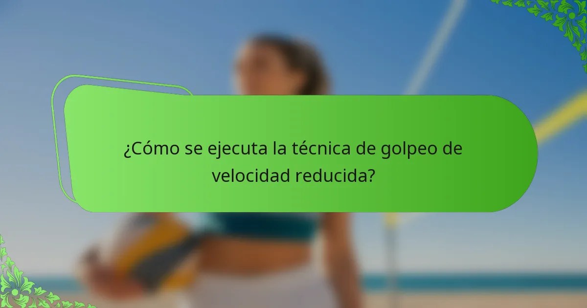 ¿Cómo se ejecuta la técnica de golpeo de velocidad reducida?