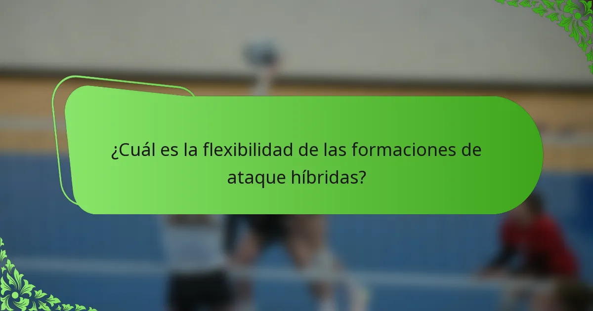¿Cuál es la flexibilidad de las formaciones de ataque híbridas?
