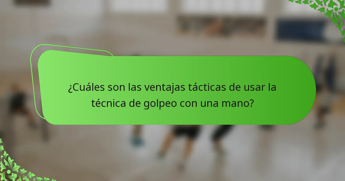¿Cuáles son las ventajas tácticas de usar la técnica de golpeo con una mano?