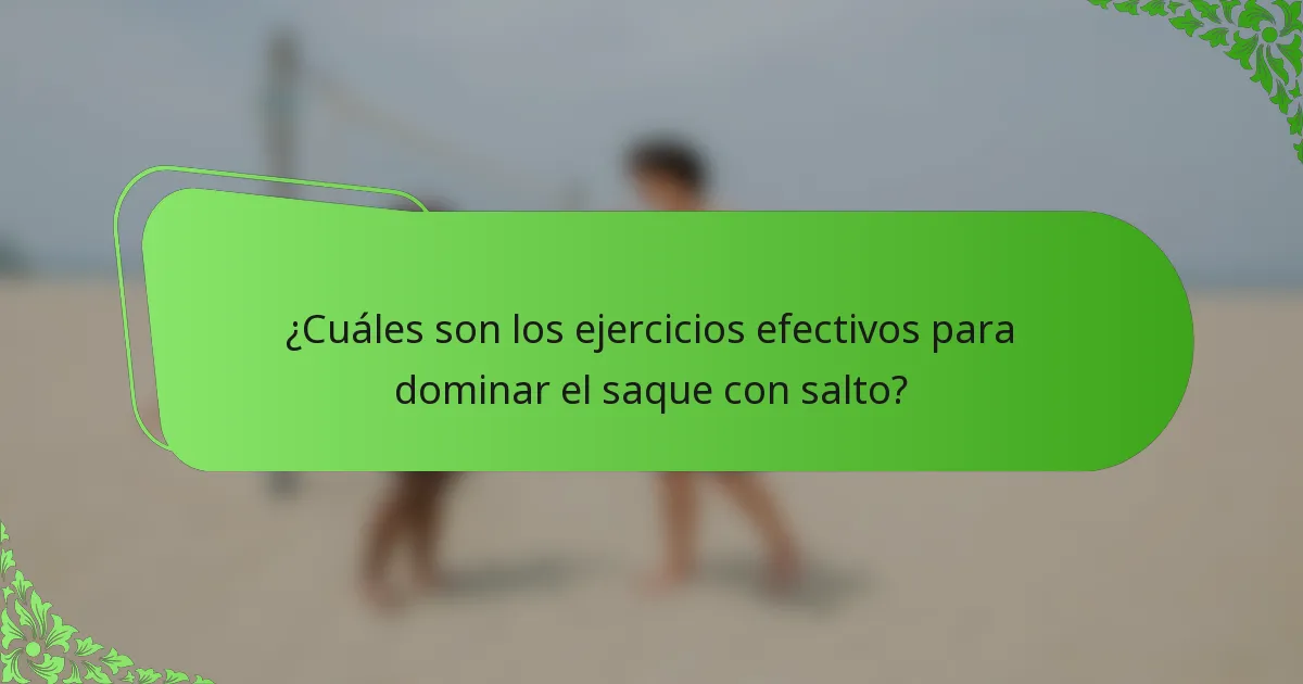 ¿Cuáles son los ejercicios efectivos para dominar el saque con salto?