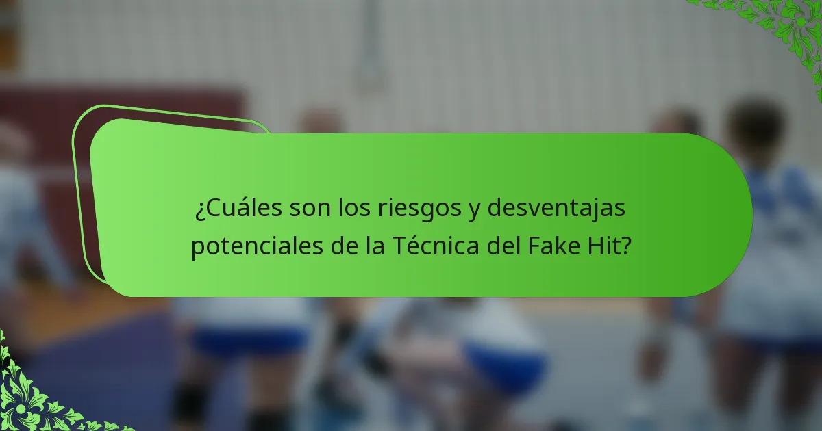 ¿Cuáles son los riesgos y desventajas potenciales de la Técnica del Fake Hit?