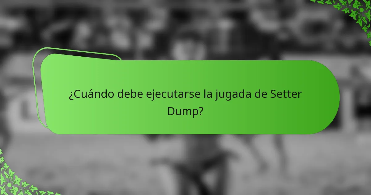 ¿Cuándo debe ejecutarse la jugada de Setter Dump?